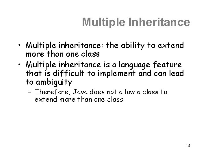 Multiple Inheritance • Multiple inheritance: the ability to extend more than one class •