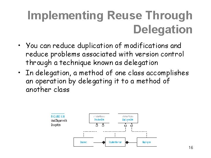 Implementing Reuse Through Delegation • You can reduce duplication of modifications and reduce problems