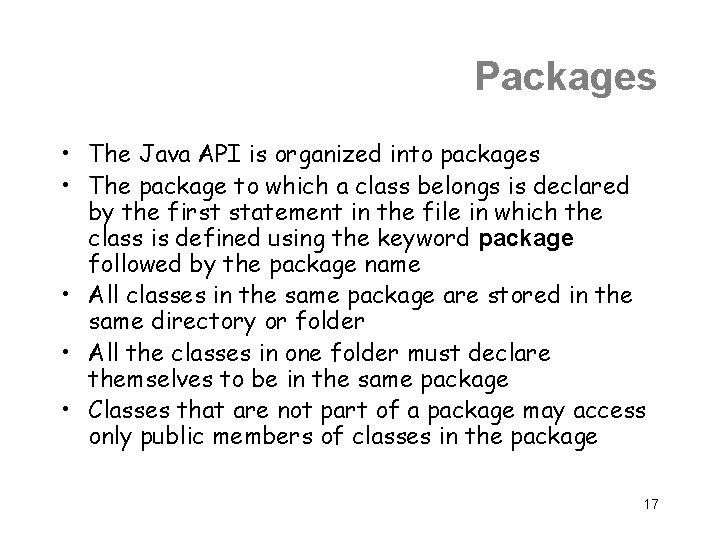 Packages • The Java API is organized into packages • The package to which