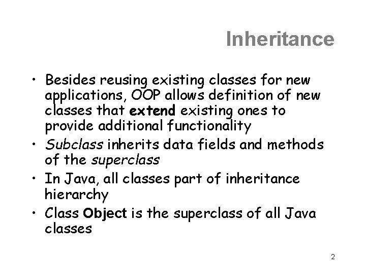 Inheritance • Besides reusing existing classes for new applications, OOP allows definition of new