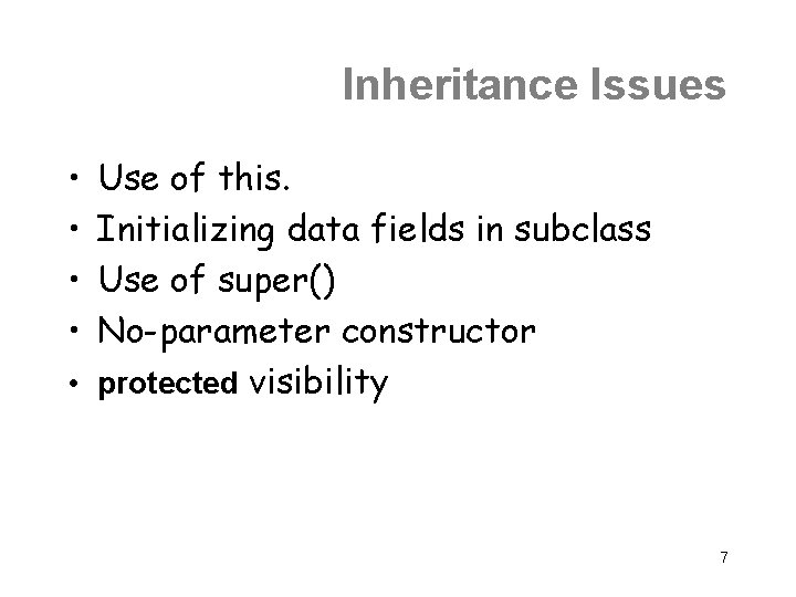 Inheritance Issues • • Use of this. Initializing data fields in subclass Use of