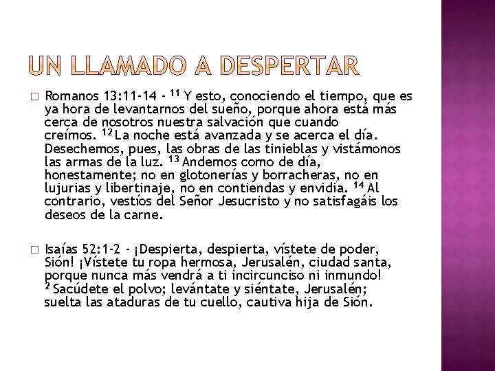 � Romanos 13: 11 -14 - 11 Y esto, conociendo el tiempo, que es