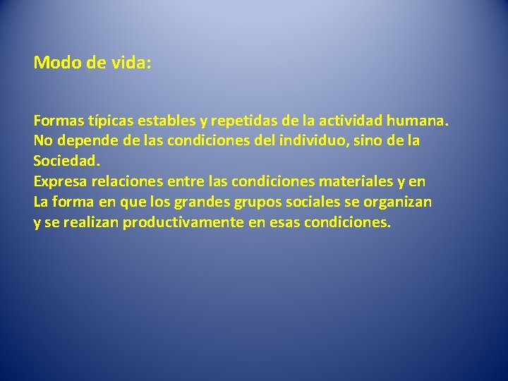Modo de vida: Formas típicas estables y repetidas de la actividad humana. No depende
