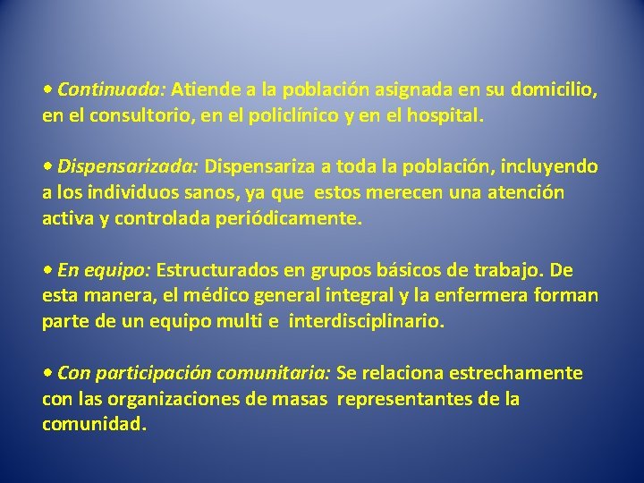  • Continuada: Atiende a la población asignada en su domicilio, en el consultorio,