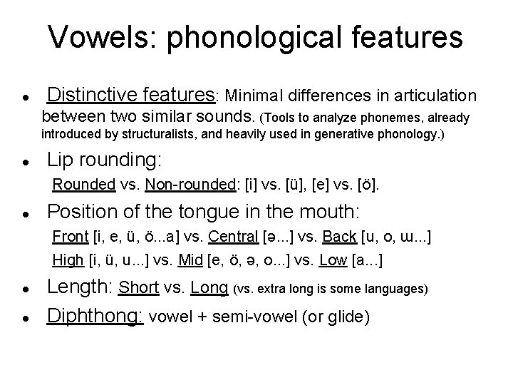 Vowels: phonological features Distinctive features: Minimal differences in articulation between two similar sounds. (Tools