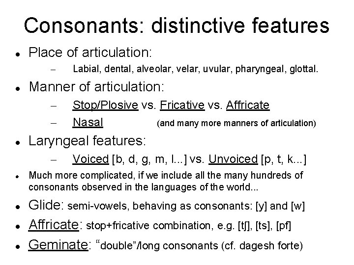 Consonants: distinctive features Place of articulation: – Manner of articulation: – – Stop/Plosive vs.