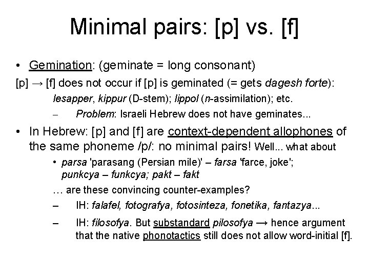Minimal pairs: [p] vs. [f] • Gemination: (geminate = long consonant) [p] → [f]