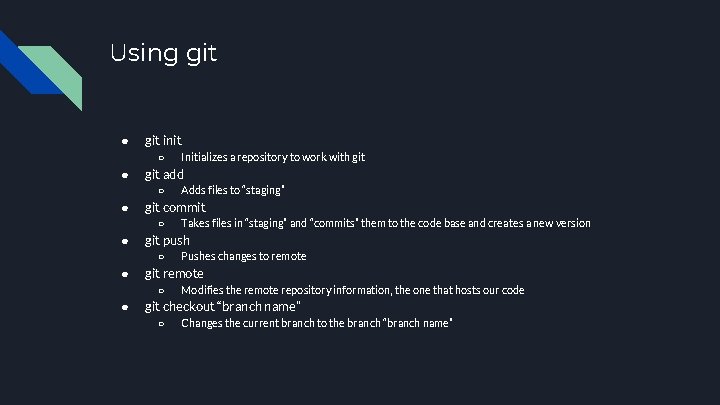 Using git ● git init ○ ● git add ○ ● Pushes changes to