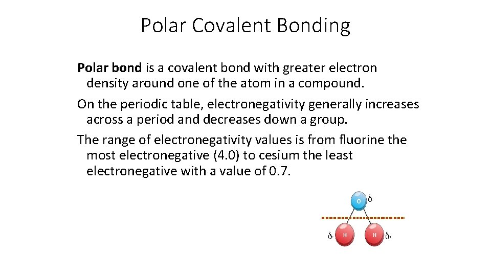 Polar Covalent Bonding Polar bond is a covalent bond with greater electron density around