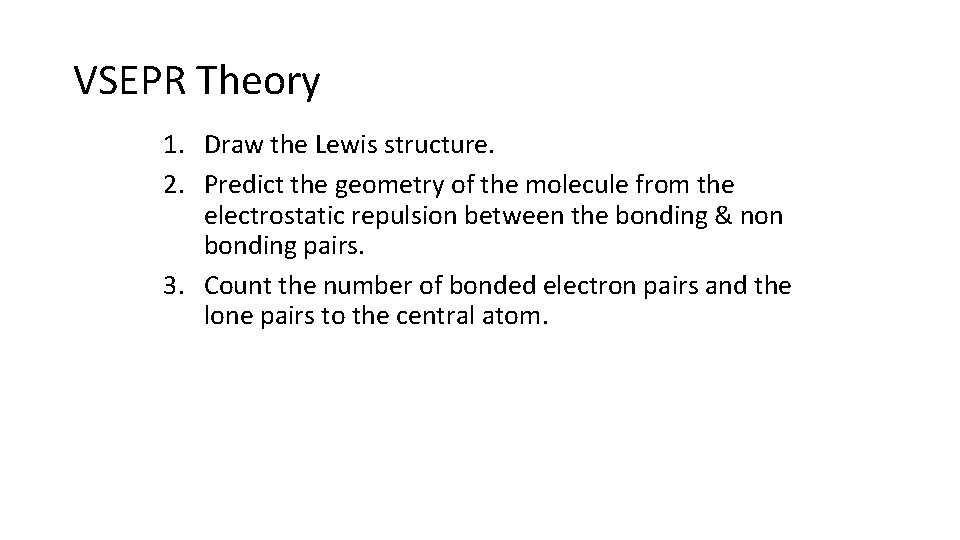VSEPR Theory 1. Draw the Lewis structure. 2. Predict the geometry of the molecule
