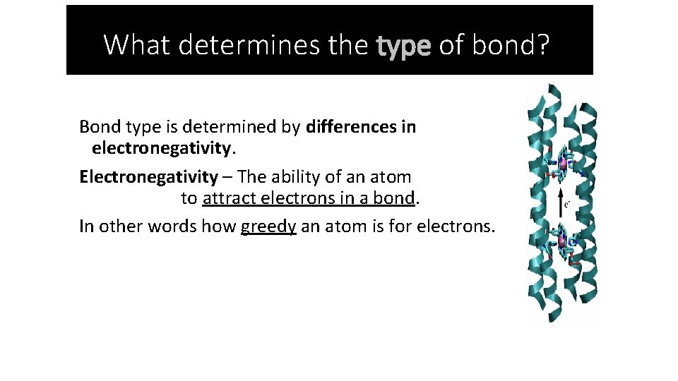 What determines the type of bond? Bond type is determined by differences in electronegativity.