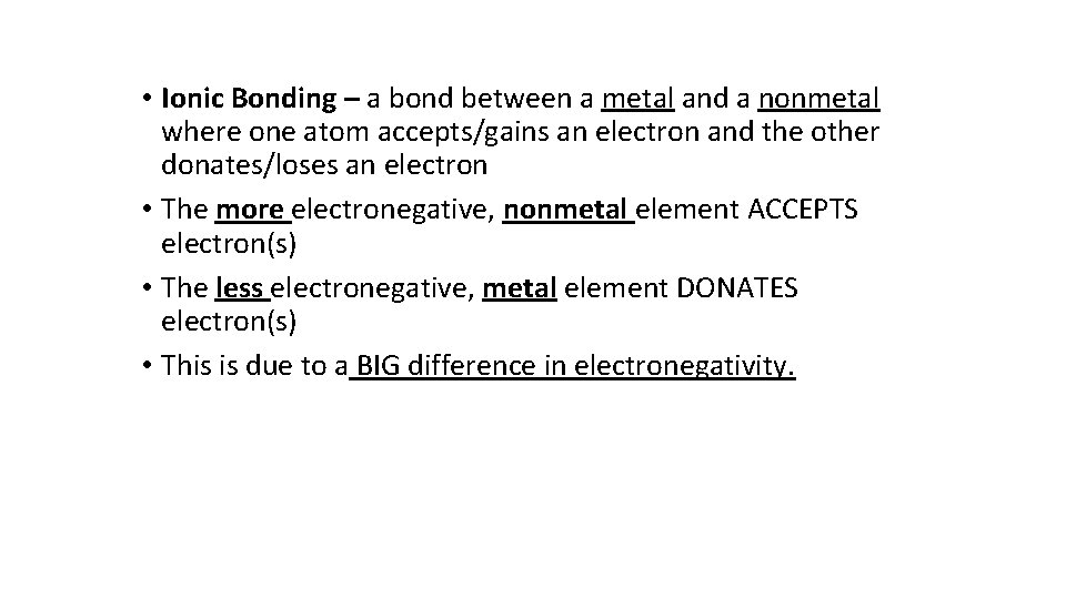  • Ionic Bonding – a bond between a metal and a nonmetal where
