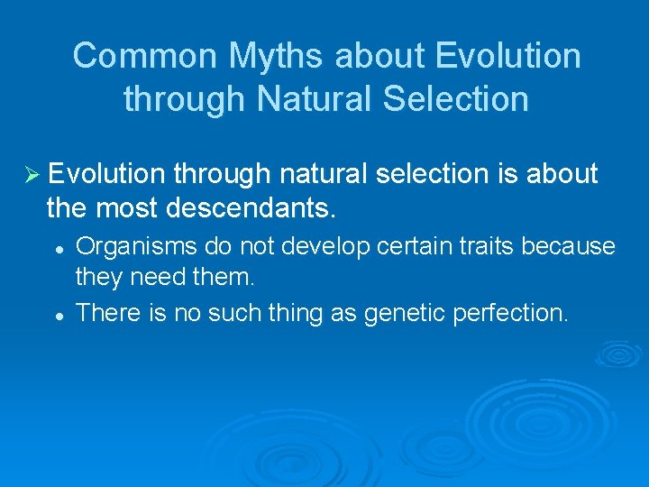 Common Myths about Evolution through Natural Selection Ø Evolution through natural selection is about