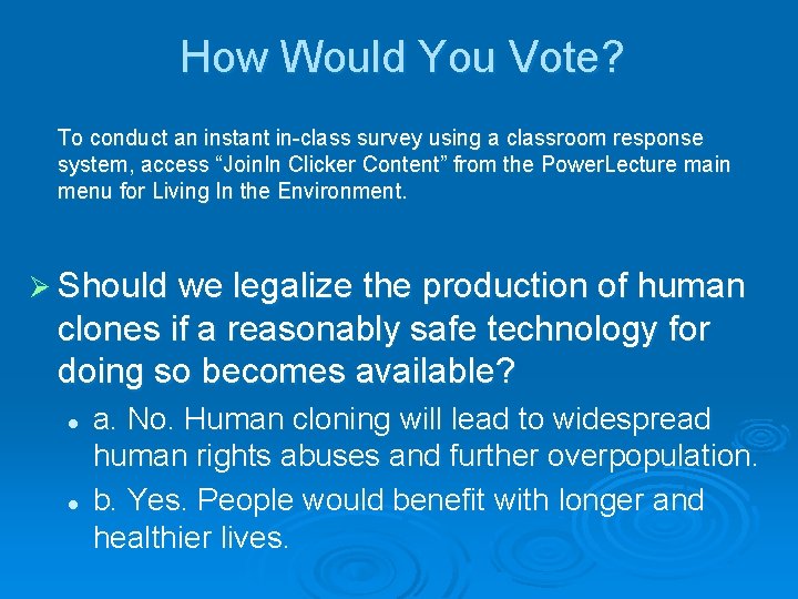 How Would You Vote? To conduct an instant in-class survey using a classroom response