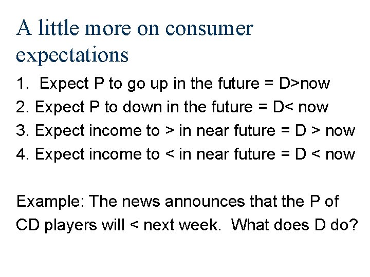 A little more on consumer expectations 1. Expect P to go up in the