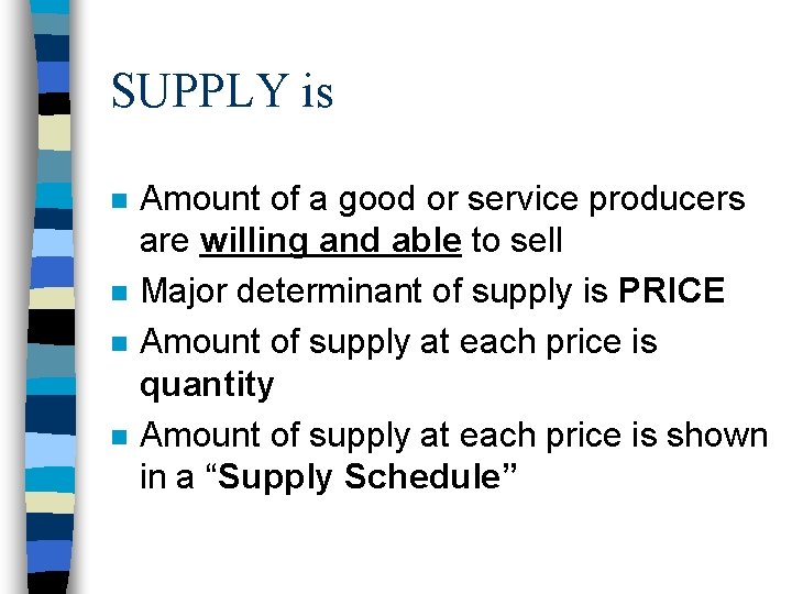 SUPPLY is n n Amount of a good or service producers are willing and