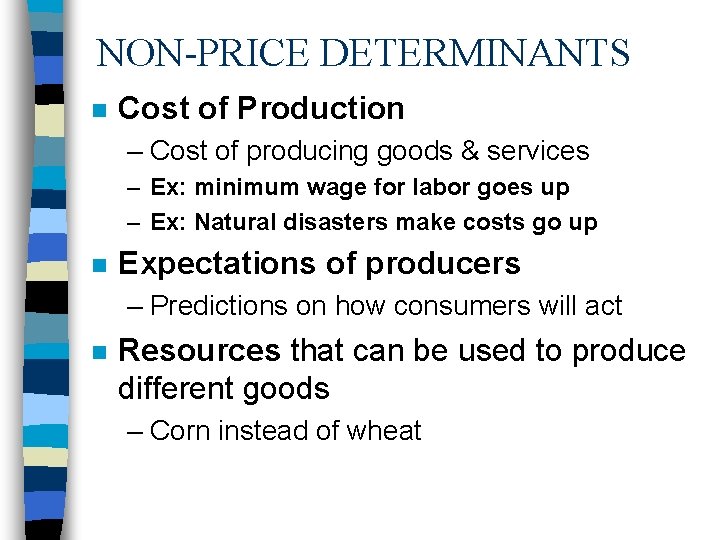 NON-PRICE DETERMINANTS n Cost of Production – Cost of producing goods & services –