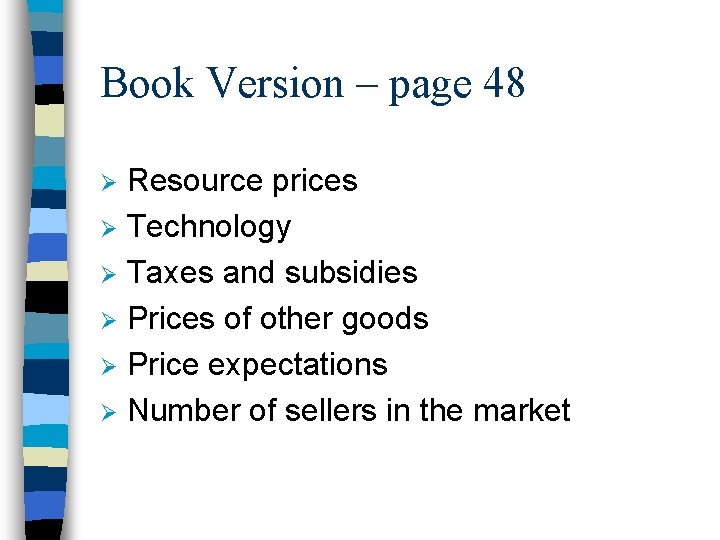 Book Version – page 48 Resource prices Ø Technology Ø Taxes and subsidies Ø