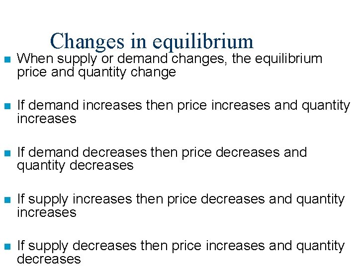 Changes in equilibrium n When supply or demand changes, the equilibrium price and quantity