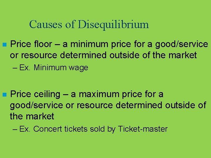 Causes of Disequilibrium n Price floor – a minimum price for a good/service or