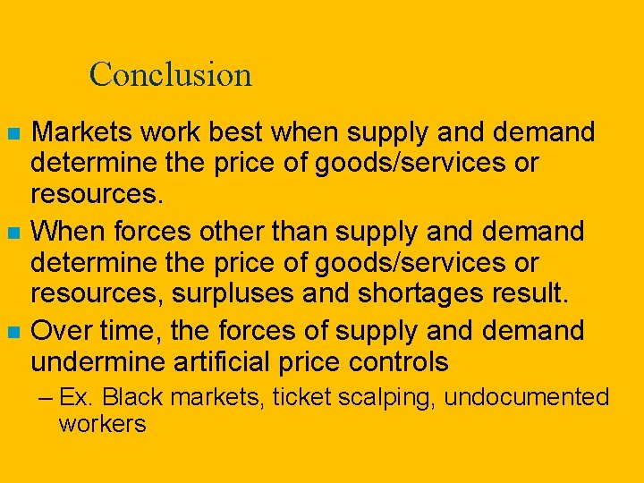 Conclusion n Markets work best when supply and demand determine the price of goods/services