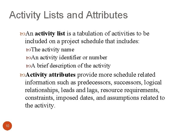 Activity Lists and Attributes An activity list is a tabulation of activities to be
