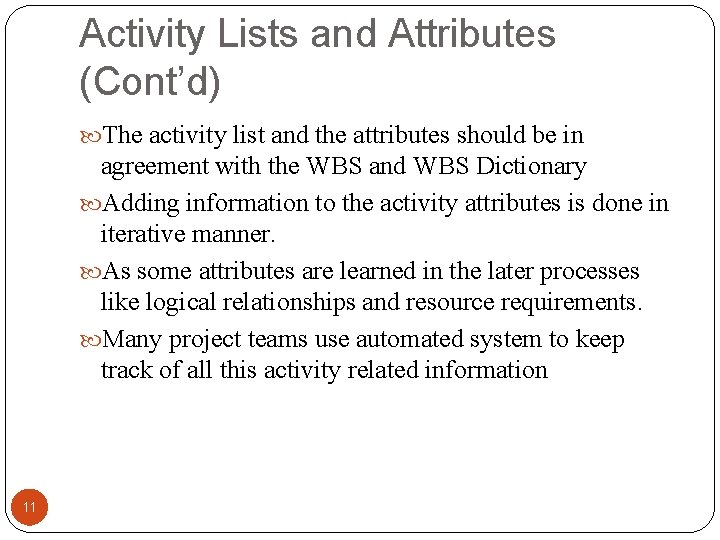 Activity Lists and Attributes (Cont’d) The activity list and the attributes should be in