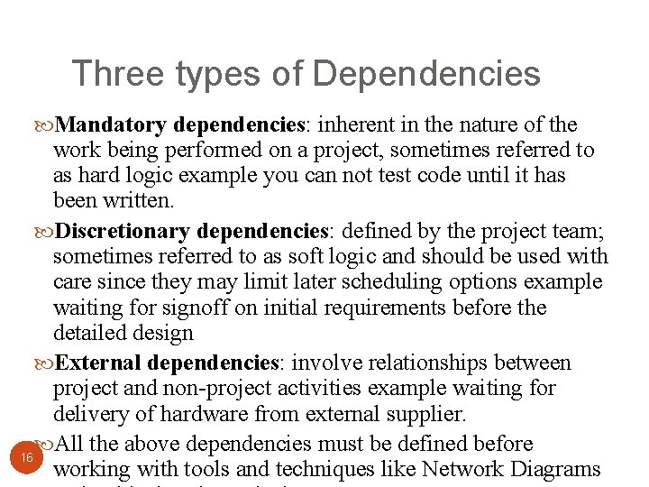 Three types of Dependencies Mandatory dependencies: inherent in the nature of the work being
