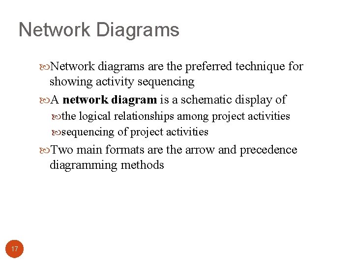Network Diagrams Network diagrams are the preferred technique for showing activity sequencing A network