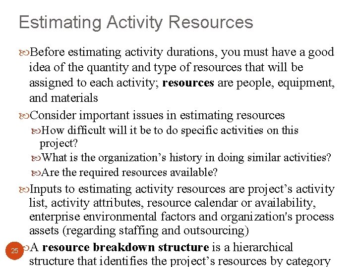 Estimating Activity Resources Before estimating activity durations, you must have a good idea of