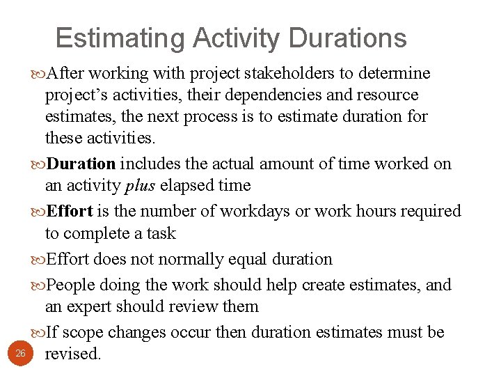 Estimating Activity Durations After working with project stakeholders to determine project’s activities, their dependencies