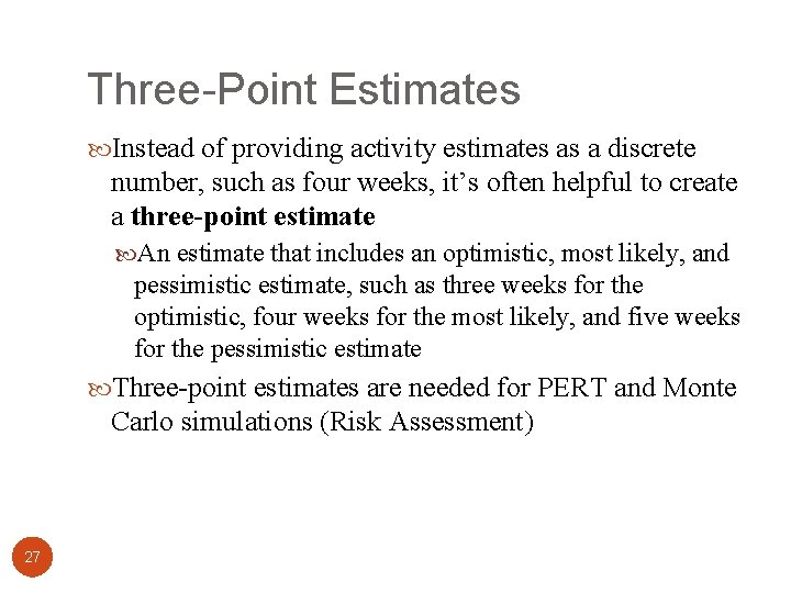 Three-Point Estimates Instead of providing activity estimates as a discrete number, such as four