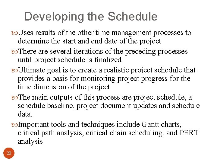 Developing the Schedule Uses results of the other time management processes to determine the