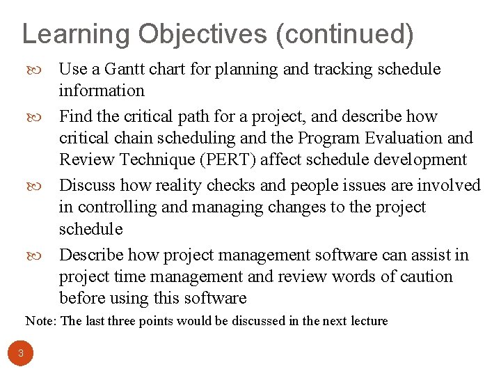 Learning Objectives (continued) Use a Gantt chart for planning and tracking schedule information Find