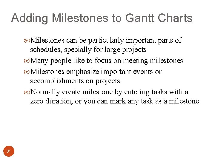 Adding Milestones to Gantt Charts Milestones can be particularly important parts of schedules, specially