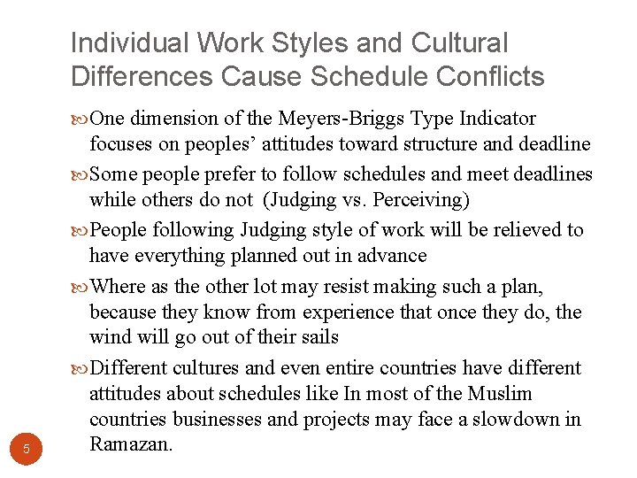 Individual Work Styles and Cultural Differences Cause Schedule Conflicts One dimension of the Meyers-Briggs