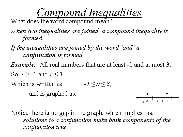 Compound Inequalities What does the word compound mean? When two inequalities are joined, a Compound Inequalities What does the word compound mean? When two inequalities are joined, a