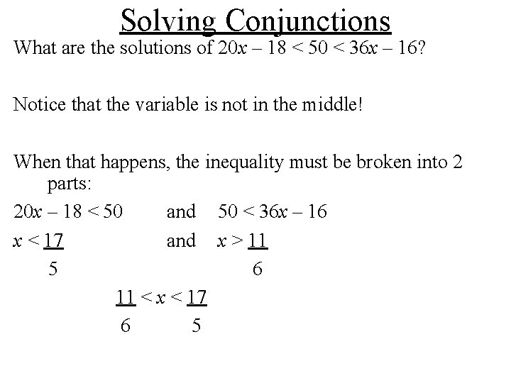 Solving Conjunctions What are the solutions of 20 x – 18 < 50 < Solving Conjunctions What are the solutions of 20 x – 18 < 50 <