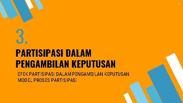 11 3. PARTISIPASI DALAM PENGAMBILAN KEPUTUSAN EFEK PARTISIPASI DALAM PENGAMBILAN KEPUTUSAN MODEL PROSES PARTISIPASI