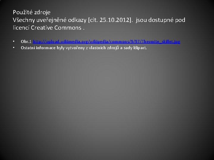 Použité zdroje Všechny uveřejněné odkazy [cit. 25. 10. 2012]. jsou dostupné pod licencí Creative