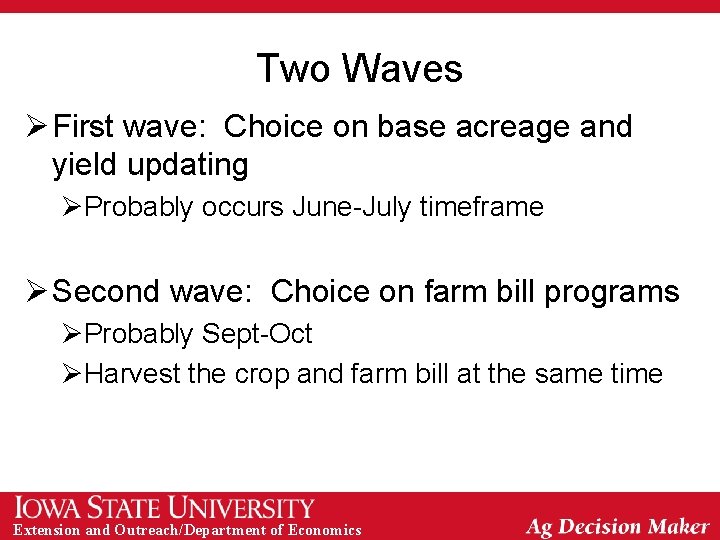 Two Waves Ø First wave: Choice on base acreage and yield updating ØProbably occurs