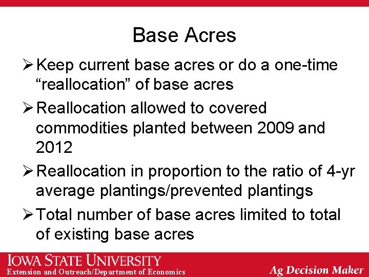 Base Acres Ø Keep current base acres or do a one-time “reallocation” of base