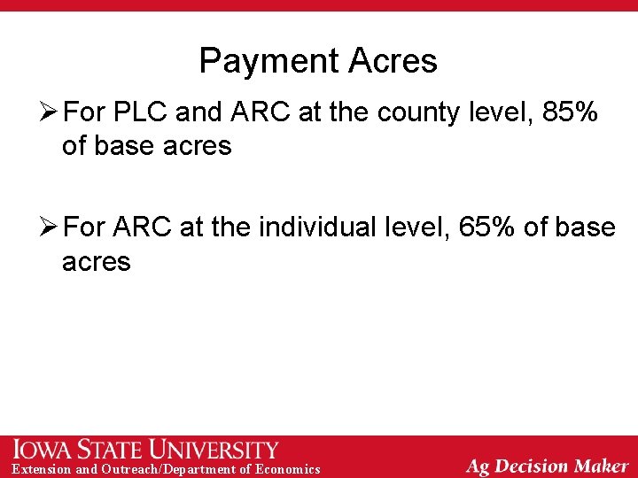 Payment Acres Ø For PLC and ARC at the county level, 85% of base