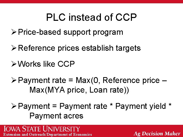 PLC instead of CCP Ø Price-based support program Ø Reference prices establish targets Ø