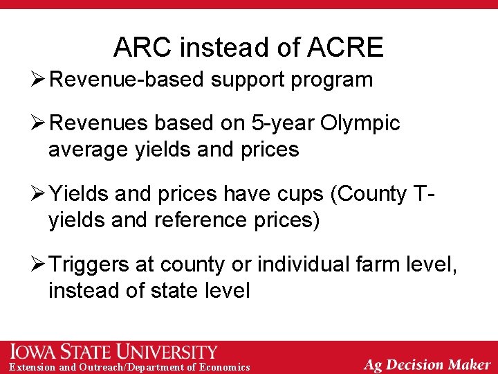 ARC instead of ACRE Ø Revenue-based support program Ø Revenues based on 5 -year