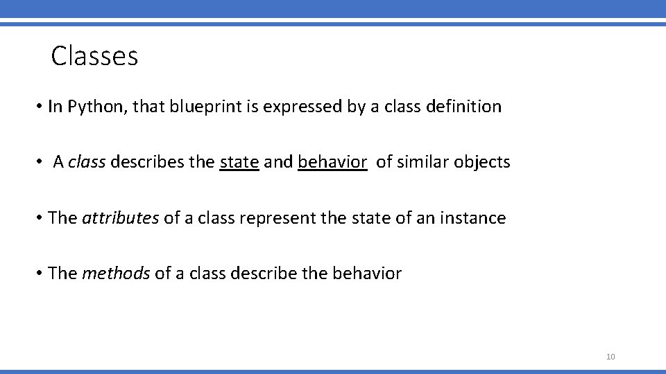 Classes • In Python, that blueprint is expressed by a class definition • A