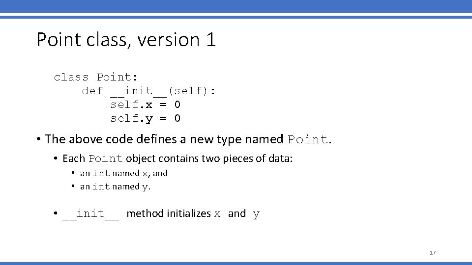 Point class, version 1 class Point: def __init__(self): self. x = 0 self. y