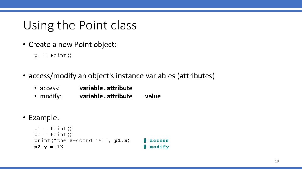 Using the Point class • Create a new Point object: p 1 = Point()