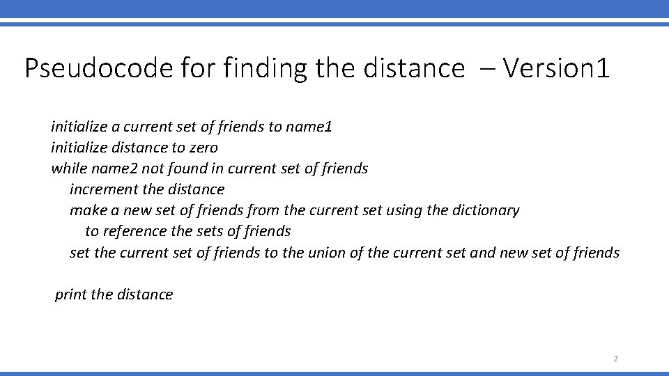 Pseudocode for finding the distance – Version 1 initialize a current set of friends