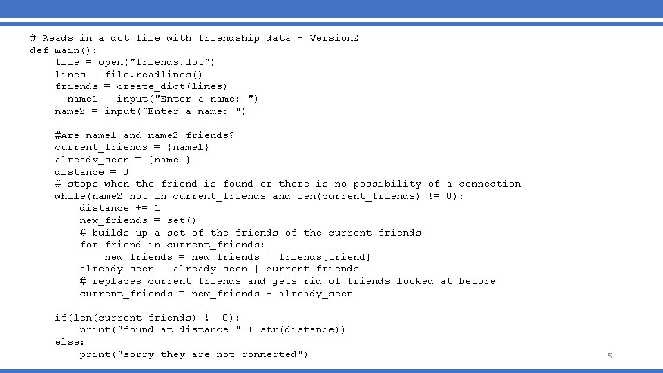 # Reads in a dot file with friendship data – Version 2 def main():